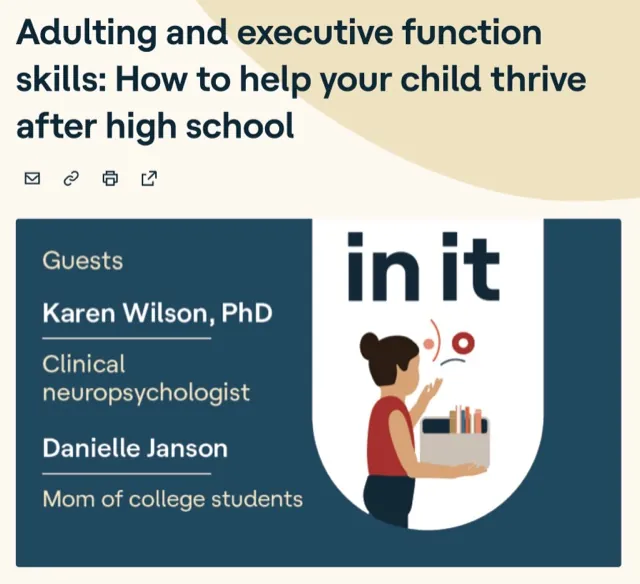 Adulting and executive function skills: how to help your child thrive after high school, with Dr. Karen Wilson