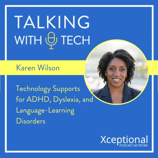 Technology Supports for ADHD, Dyslexia, and Language-Learning Disorders, with Dr. Karen Wilson
